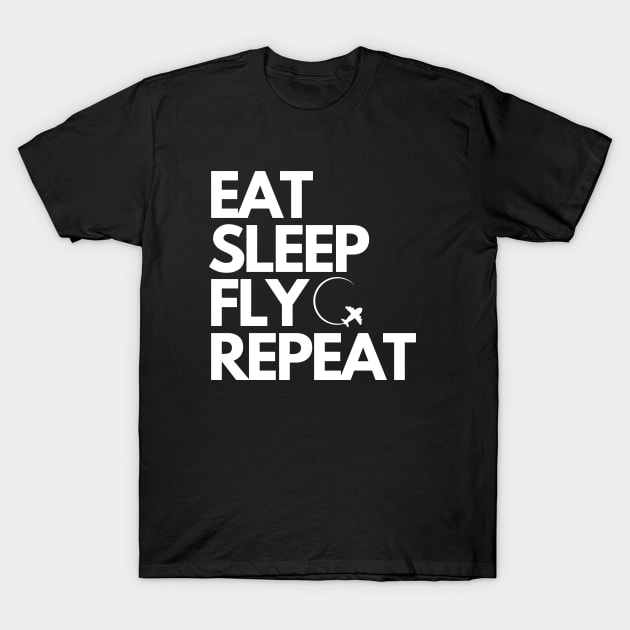 Eat Sleep Fly Repeat T-Shirt by 30.Dec